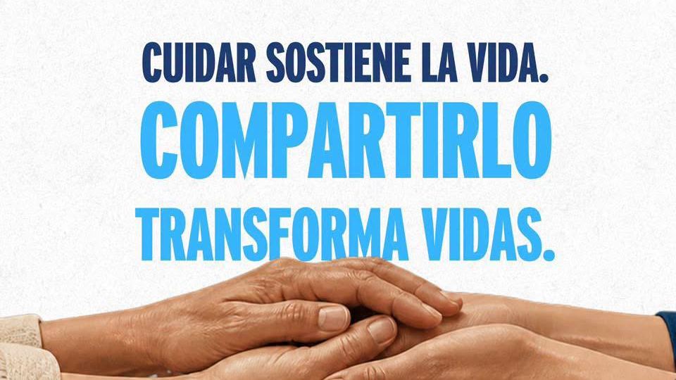 Detrás de cada persona cuidada hay alguien que dedica tiempo, esfuerzo y parte de su vida a cuidar.
