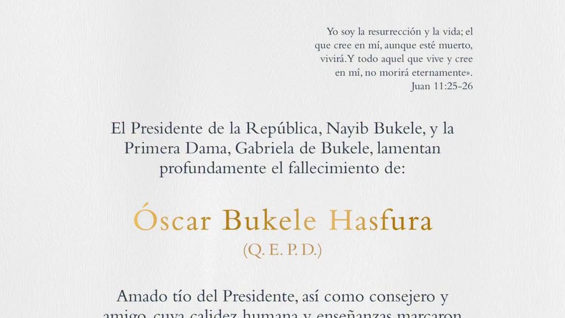 El presidente Nayib Bukele y la primera dama Gabriela de Bukele lamentan profundamente el fallecimiento de Óscar Bukele Hasfura.